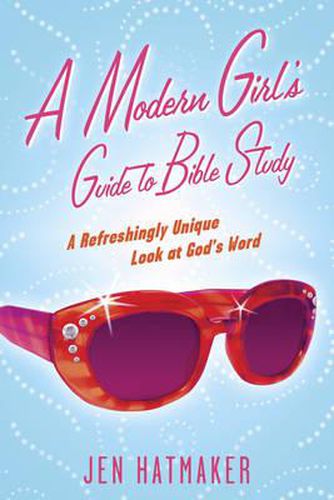 Modern Girl's Guide to Bible Study, A