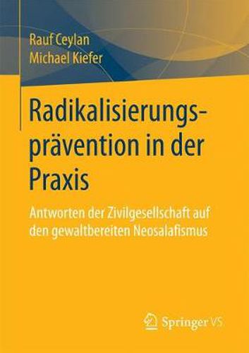 Cover image for Radikalisierungspravention in der Praxis: Antworten der Zivilgesellschaft auf den gewaltbereiten Neosalafismus