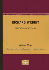 Cover image for Richard Wright - American Writers 74: University of Minnesota Pamphlets on American Writers