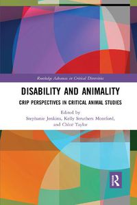 Cover image for Disability and Animality: Crip Perspectives in Critical Animal Studies