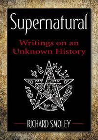 Cover image for Supernatural: Writings on an Unknown History