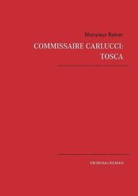 Cover image for Commissaire Carlucci: TOSCA: Kriminalroman