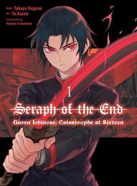 Cover image for Seraph Of The End: Guren Ichinose: Catastrophe At Sixteen (manga) 1