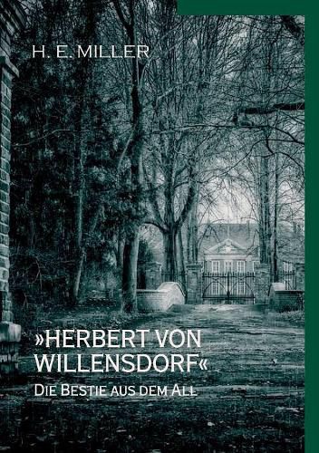 Cover image for Herbert von Willensdorf Die Bestie aus dem All: Kriminalgeschichten von H.E. Miller