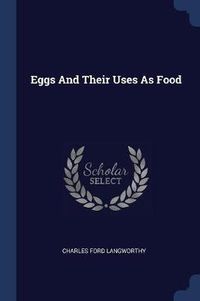 Cover image for Eggs and Their Uses as Food