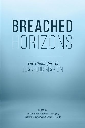 Cover image for Breached Horizons: The Philosophy of Jean-Luc Marion