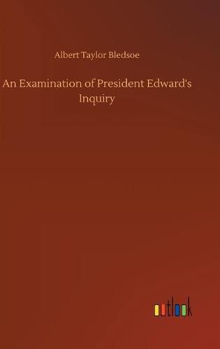 Cover image for An Examination of President Edward's Inquiry