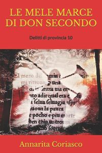 Cover image for Le Mele Marce Di Don Secondo: Delitti di provincia 10
