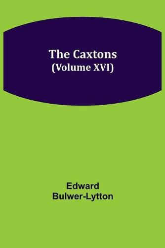 Cover image for The Caxtons, (Volume XVI)