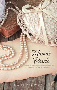 Cover image for Mama's Pearls: Thoughtful devotionals about everyday life through the lens of Scripture