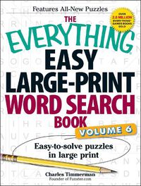 Cover image for The Everything Easy Large-Print Word Search Book, Volume 6: Easy-to-solve Puzzles in Large Print