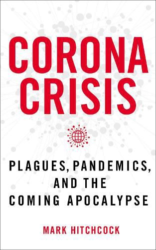 Cover image for Corona Crisis: Plagues, Pandemics, and the Coming Apocalypse