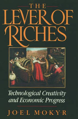 Cover image for The Lever of Riches: Technological Creativity and Economic Progress