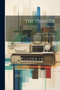 Cover image for The Printer; Volume 6