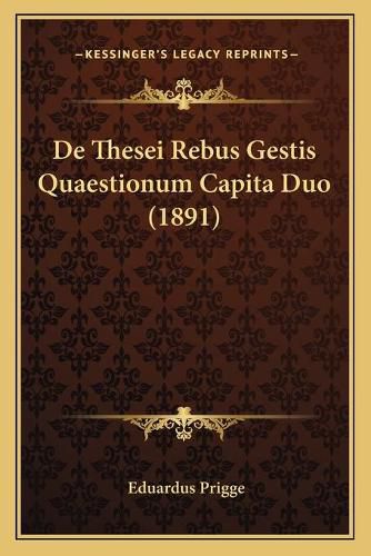 Cover image for de Thesei Rebus Gestis Quaestionum Capita Duo (1891)