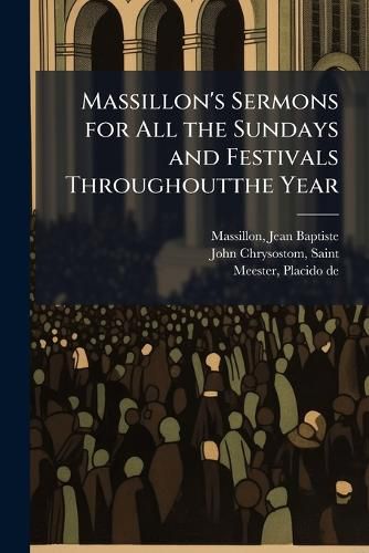 Cover image for Massillon's Sermons for All the Sundays and Festivals Throughoutthe Year