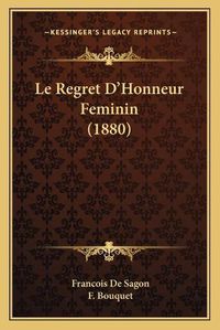 Cover image for Le Regret D'Honneur Feminin (1880)