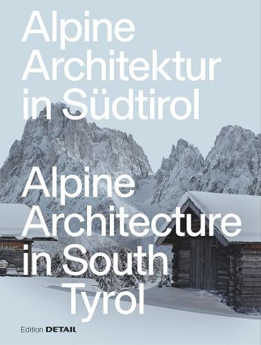 Cover image for Alpine Architektur in Sudtirol/Alpine Architecture in South Tyrol (Deutsch & Englisch)