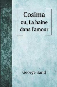 Cover image for Cosima: ou, La haine dans l'amour