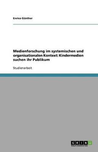 Cover image for Medienforschung im systemischen und organisationalen Kontext: Kindermedien suchen ihr Publikum