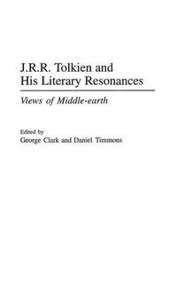 Cover image for J.R.R. Tolkien and His Literary Resonances: Views of Middle-earth
