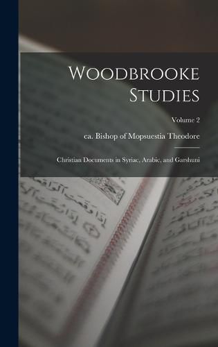 Cover image for Woodbrooke Studies; Christian Documents in Syriac, Arabic, and Garshuni; Volume 2