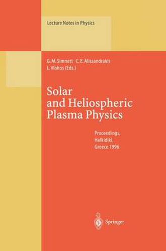 Cover image for Solar and Heliospheric Plasma Physics: Proceedings of the 8th European Meeting on Solar Physics Held at Halkidiki, Greece, 13-18 May 1996