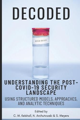 Decoded: Understanding the Post-COVID-19 Security Landscape Using Structured Models, Approaches and Analytic Techniques