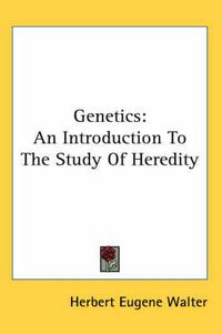 Cover image for Genetics: An Introduction to the Study of Heredity