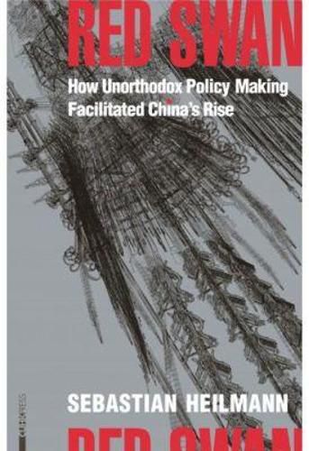 Cover image for Red Swan: How Unorthodox Policy-Making Facilitated China's Rise
