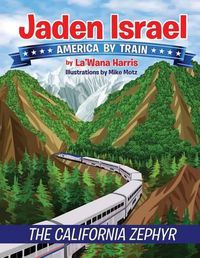 Cover image for Jaden Israel: America by Train: The California Zephyr