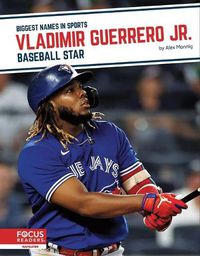 Cover image for Vladimir Guerrero Jr.: Baseball Star