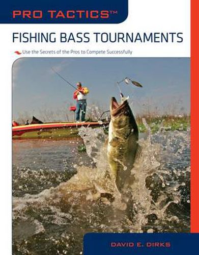 Cover image for Pro Tactics (TM): Fishing Bass Tournaments: Use The Secrets Of The Pros To Compete Successfully