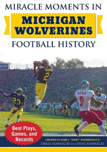 Cover image for Miracle Moments in Michigan Wolverines Football History: Best Plays, Games, and Records