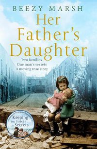 Cover image for Her Father's Daughter: Two Families. One Man's Secrets. A Moving True Story.