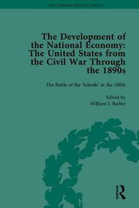 Cover image for The Development of the National Economy: The United States from the Civil War Through the 1890s