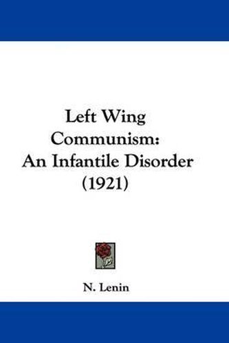 Cover image for Left Wing Communism: An Infantile Disorder (1921)