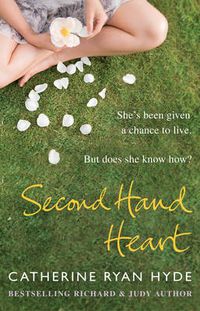 Cover image for Second Hand Heart: a piercing, emotionally charged novel from bestselling Richard and Judy Book Club author Catherine Ryan Hyde