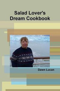 Cover image for Salad Lover's Dream Cookbook
