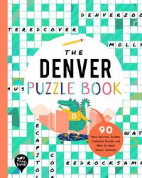 Cover image for The Denver Puzzle Book: 90 Word Searches, Jumbles, Crossword Puzzles, and More All about Denver, Colorado!