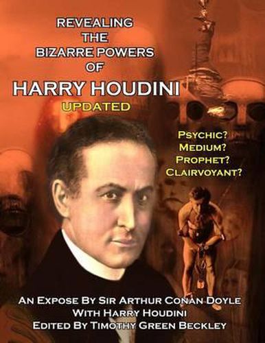 Cover image for Revealing The Amazing Powers Of Harry Houdini Updated: Psychic? Medium? Clairvoyant? Prophet?