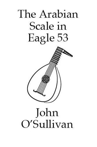 The Arabian Scale in Eagle 53: 507 Chords in the Arabian Scale for Eagle 53 Guitars and Pianos