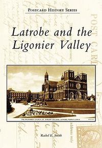 Cover image for Latrobe and the Ligonier Valley