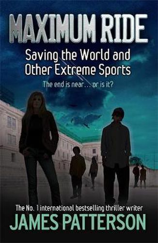 Cover image for Maximum Ride: Saving the World and Other Extreme Sports