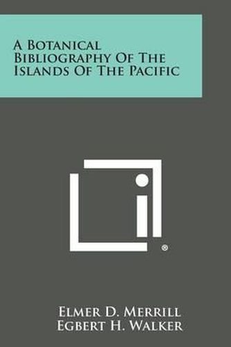 Cover image for A Botanical Bibliography of the Islands of the Pacific