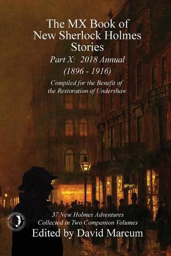 The MX Book of New Sherlock Holmes Stories - Part X: 2018 Annual (1896-1916) (MX Book of New Sherlock Holmes Stories Series)