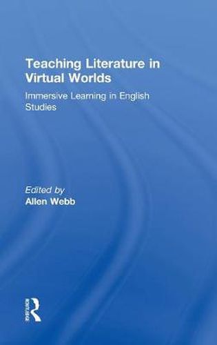 Cover image for Teaching Literature in Virtual Worlds: Immersive Learning in English Studies