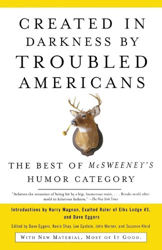 Cover image for Created in Darkness by Troubled Americans: The Best of McSweeney's Humor Category