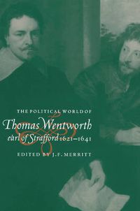 Cover image for The Political World of Thomas Wentworth, Earl of Strafford, 1621-1641