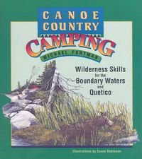 Cover image for Canoe Country Camping: Wilderness Skills for the Boundary Waters and Quetico